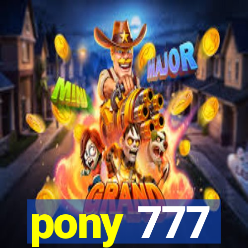 pony 777